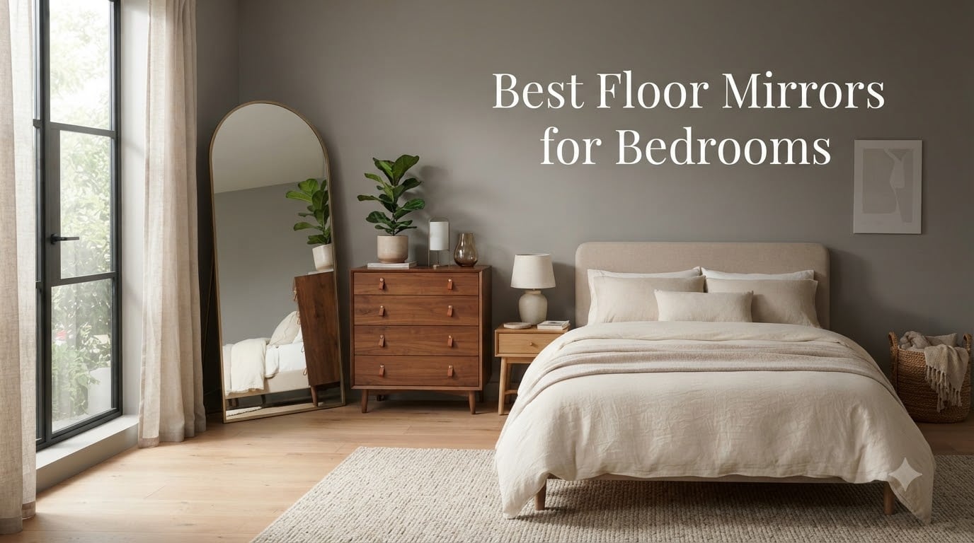 Best Floor Mirrors for Bedrooms
