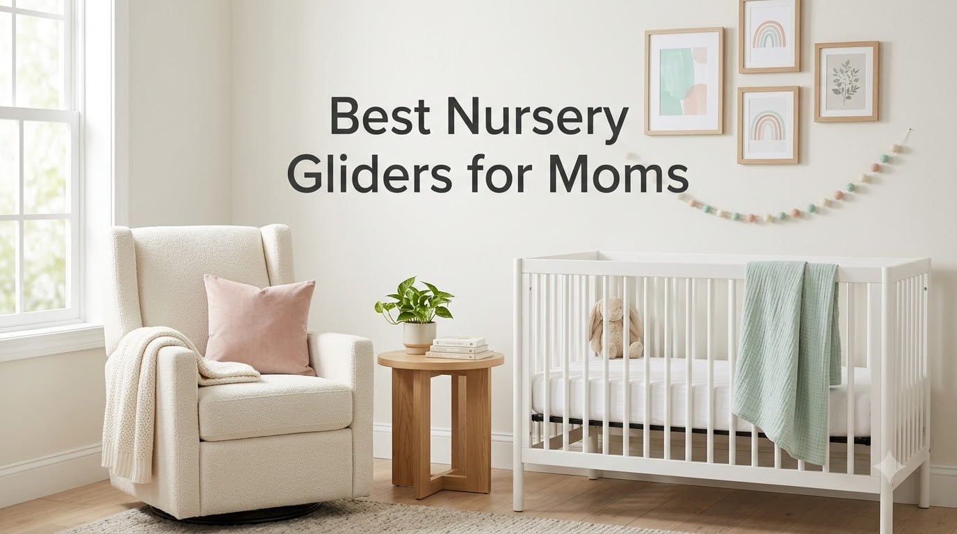 Best Nursery Gliders for Moms