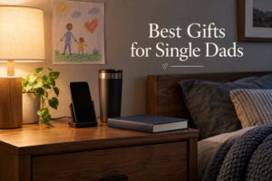 Best Gifts for Single Dads