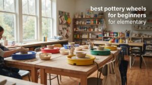 best pottery wheels for beginners for elementary