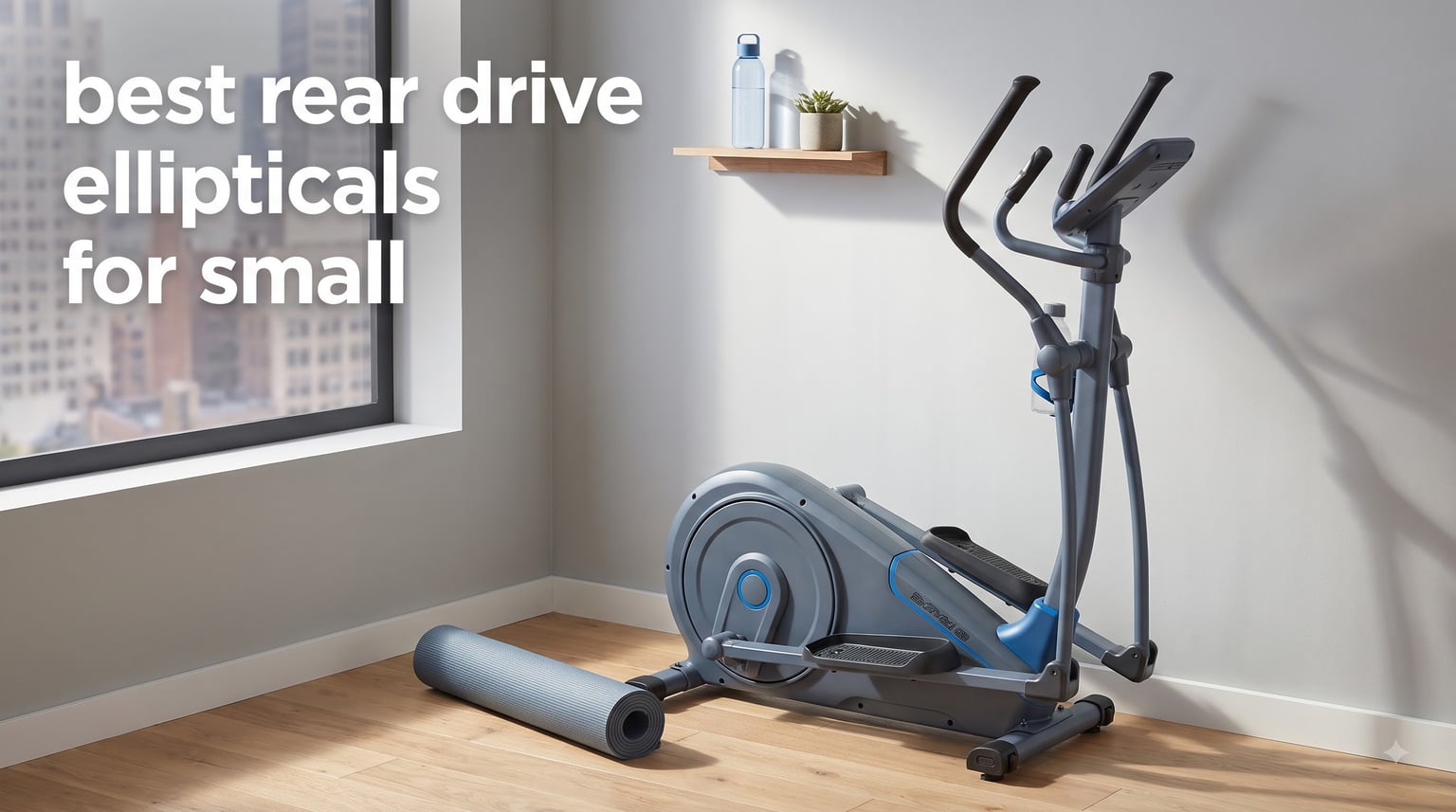 best rear drive ellipticals for small
