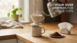 best pour over drippers for single cups