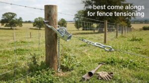 best come alongs for fence tensioning
