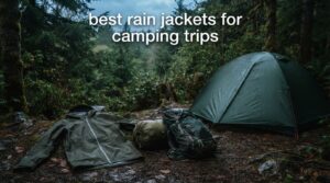 best rain jackets for camping trips